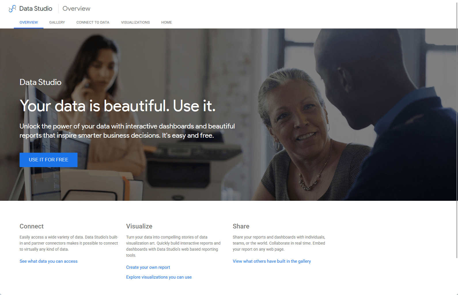 Screenshot van de Google Data Studio-overzichtspagina met de kop Your data is beautiful en de secties Connect, Visualize en Share.